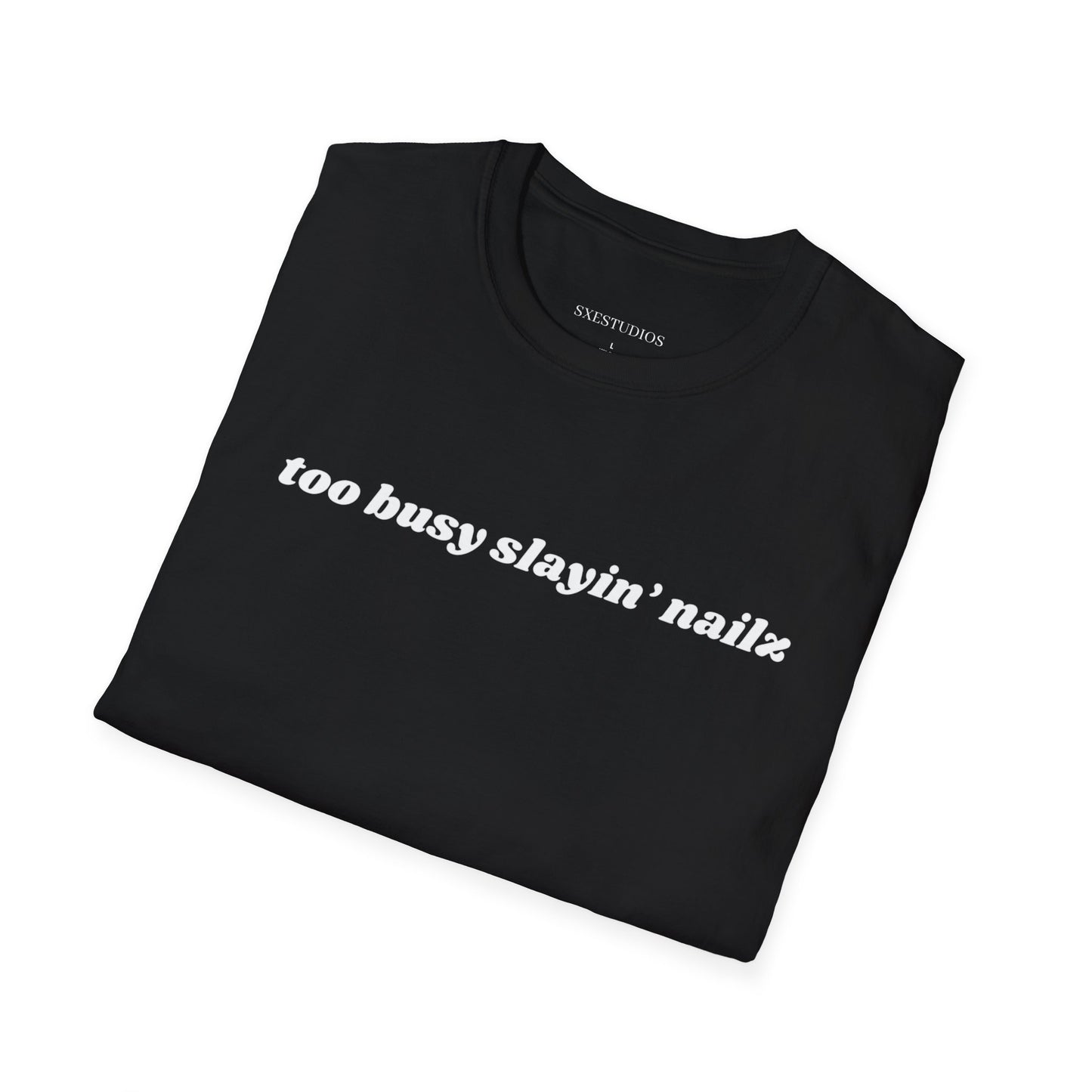 “too busy slayin’ nailz” tee