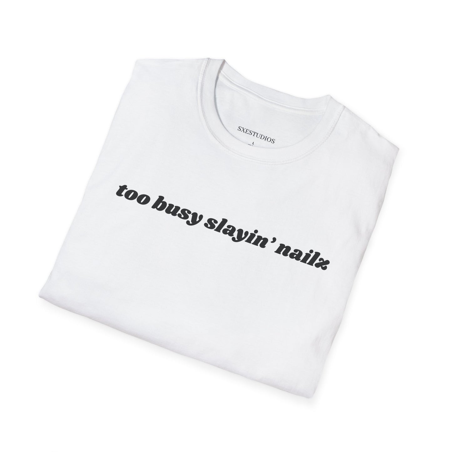 “too busy slayin’ nailz” tee