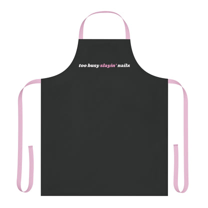 too busy slayin’ nailz apron